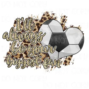 Always Your Biggest Fan Soccer