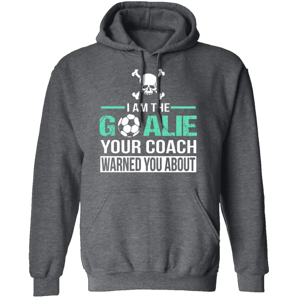 I Am The Goalie T-Shirt