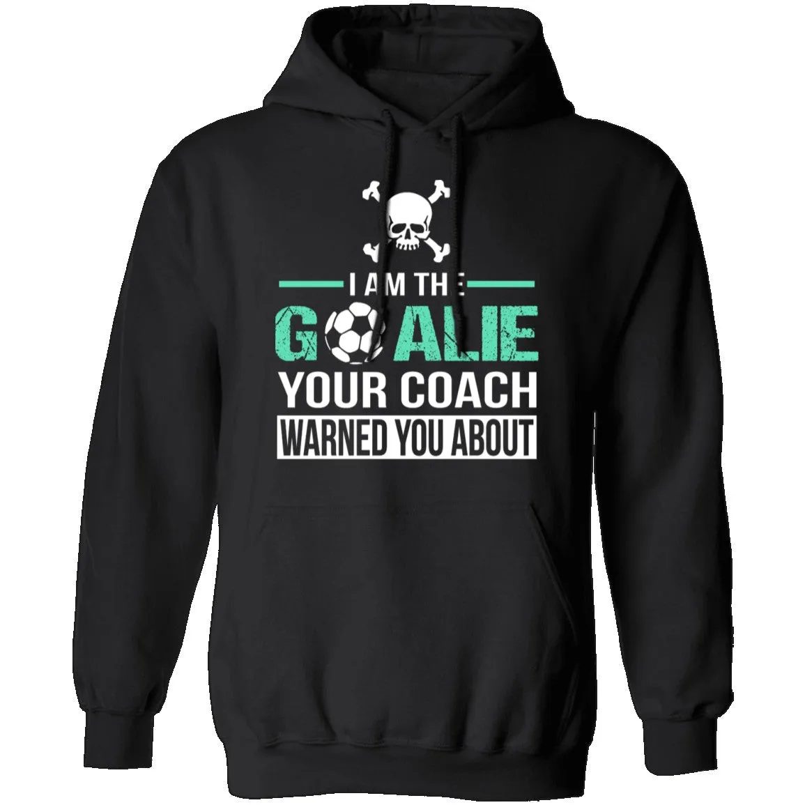 I Am The Goalie T-Shirt