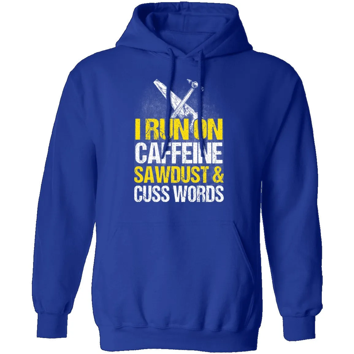 I Run On Sawdust T-Shirt