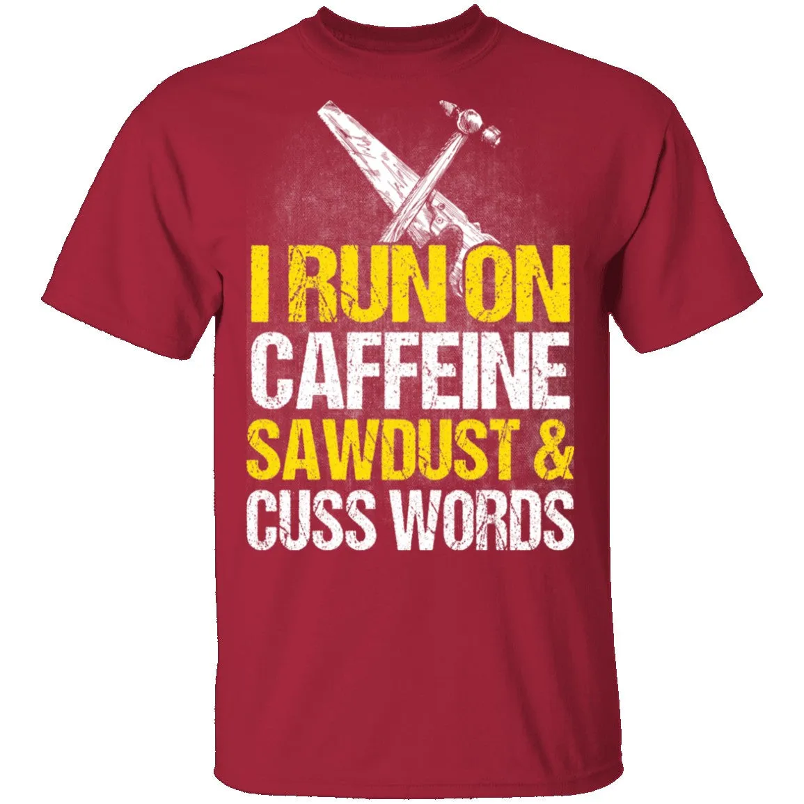 I Run On Sawdust T-Shirt
