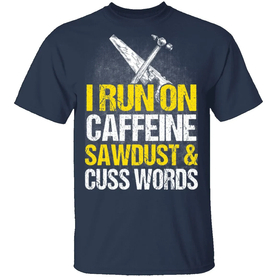 I Run On Sawdust T-Shirt