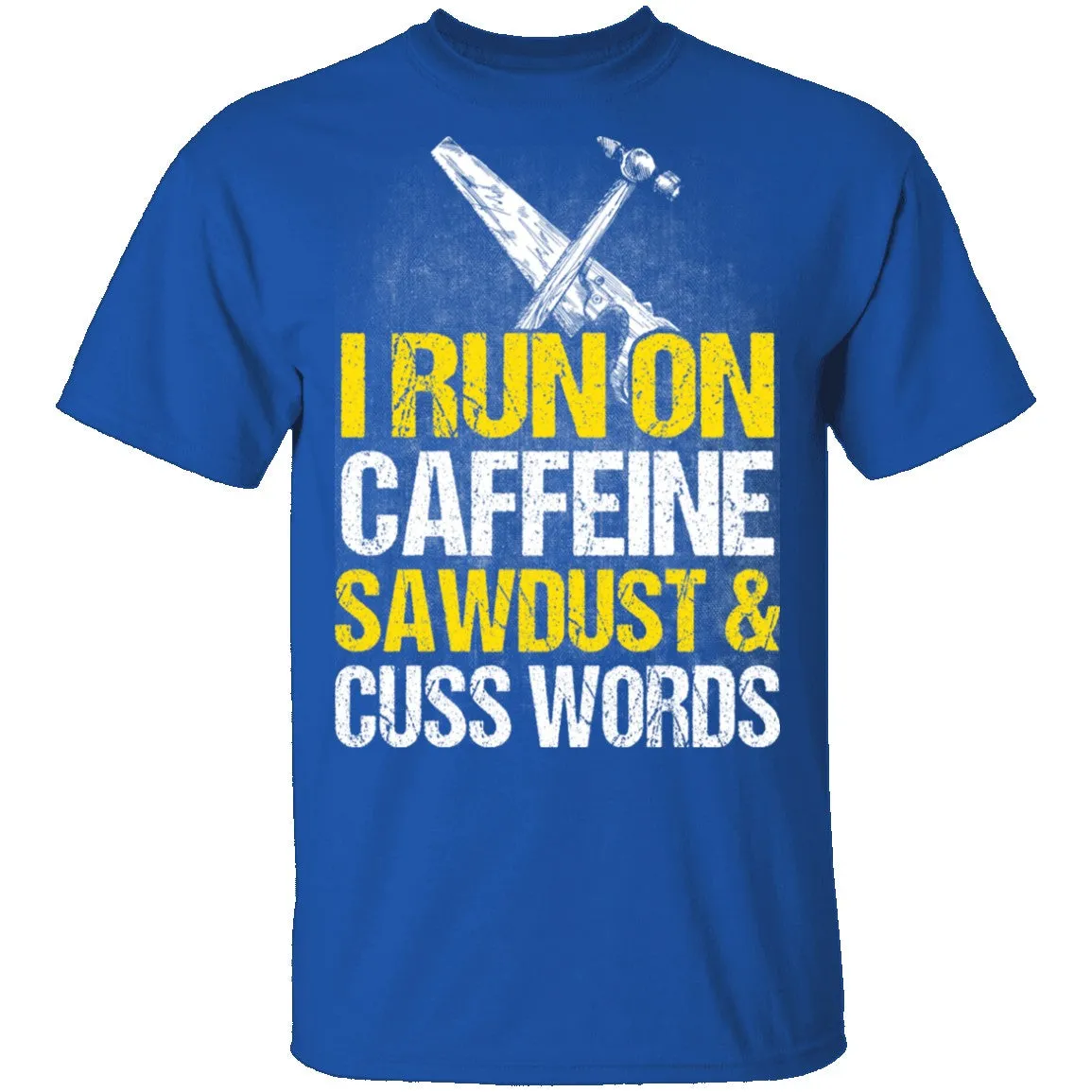 I Run On Sawdust T-Shirt