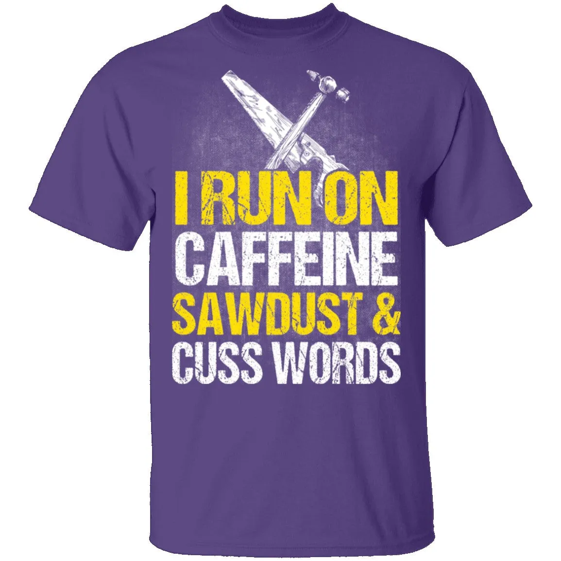 I Run On Sawdust T-Shirt