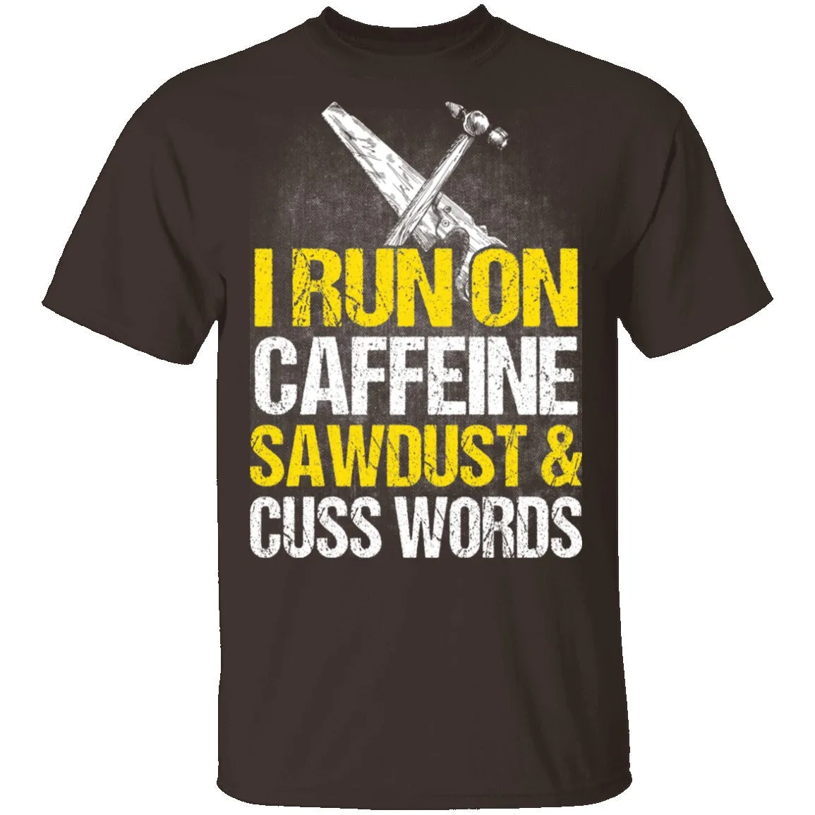 I Run On Sawdust T-Shirt