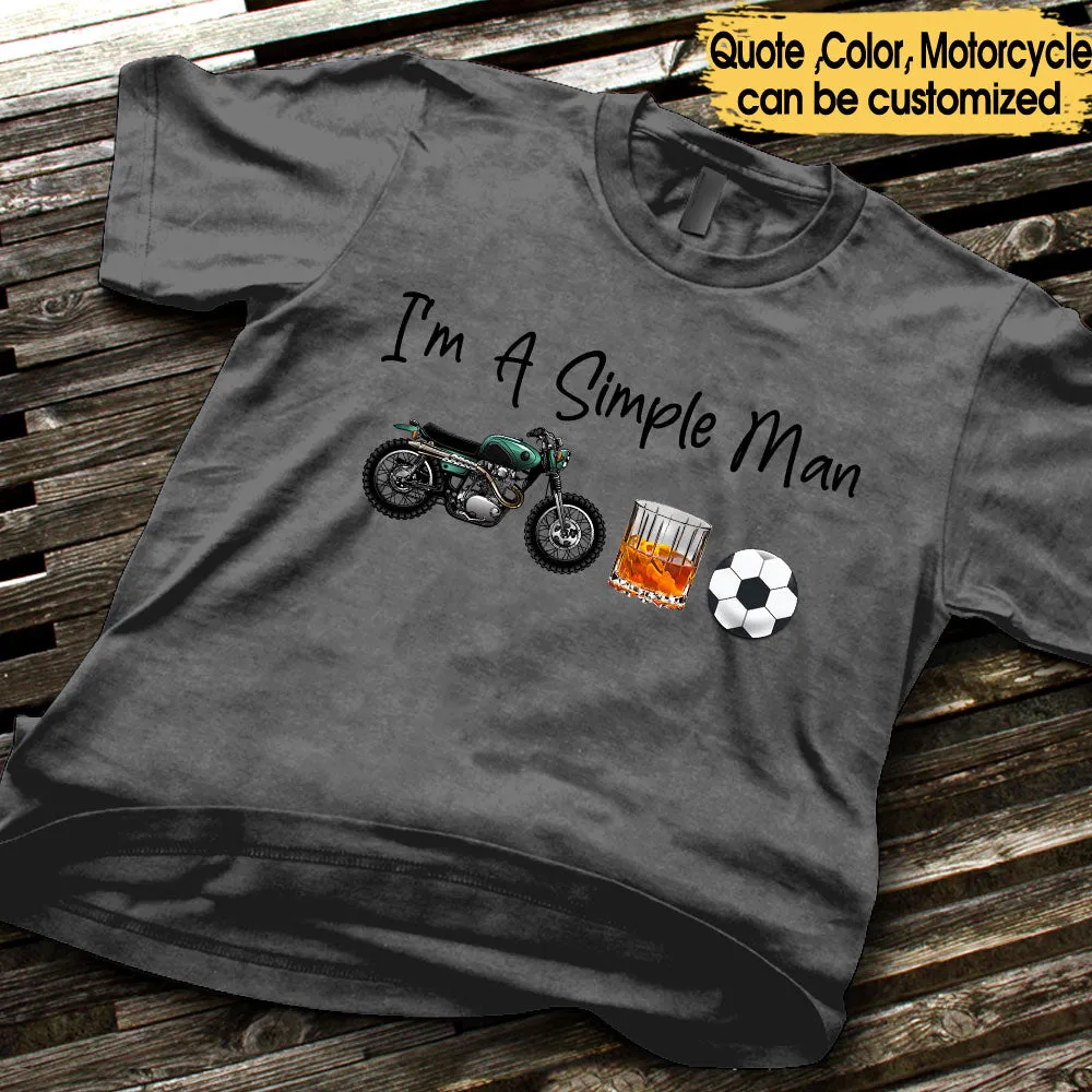 I'm A Simple Man Like Motorcycles, Whisky And Soccer - Personalized Shirt