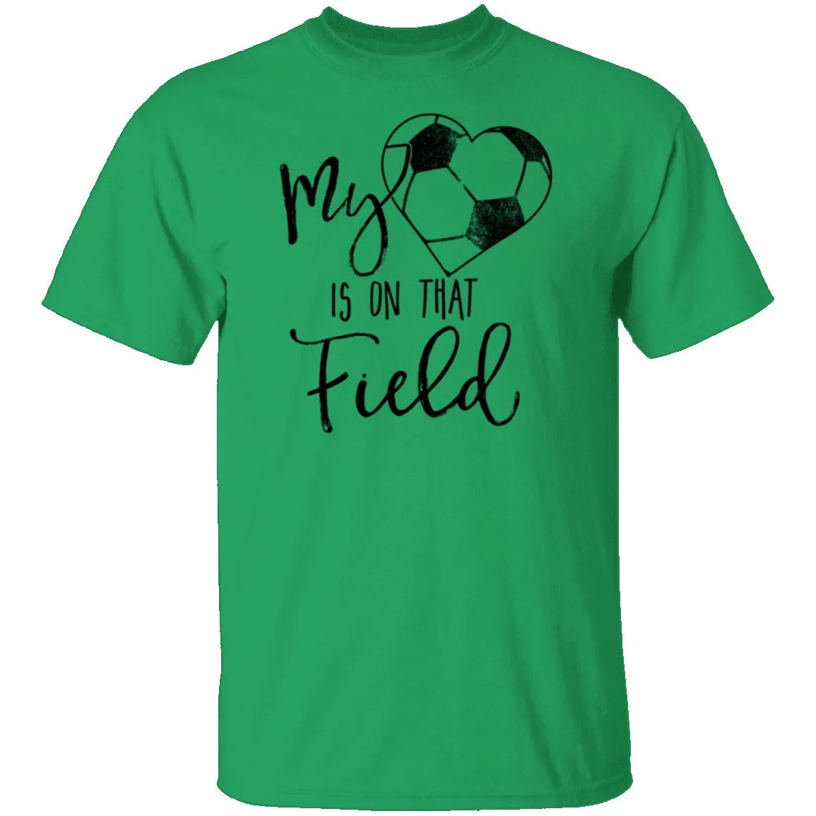 My Heart Is On That Soccer Field T-Shirt